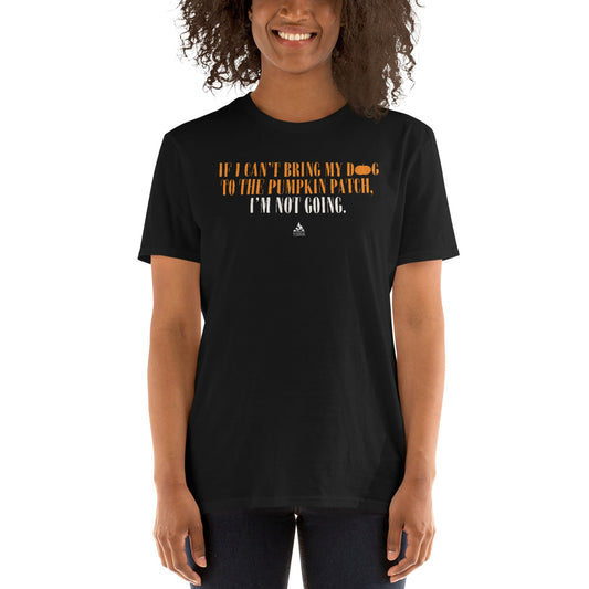 If I Can't Bring My Dog, I'm Not Going - Short Sleeve Unisex T-Shirt