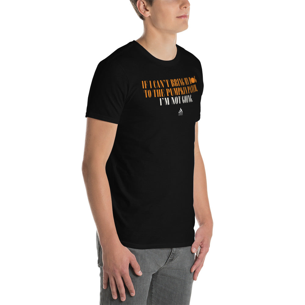 If I Can't Bring My Dog, I'm Not Going - Short Sleeve Unisex T-Shirt