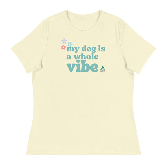 My Dog Is A Vibe - Women's Relaxed T-Shirt